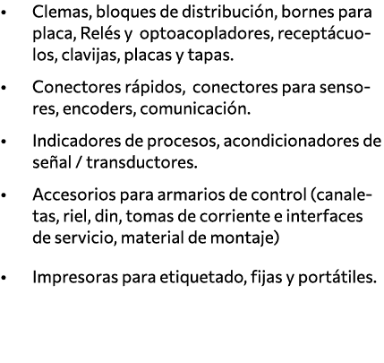   Clemas, bloques de distribución, bornes para placa, Relés y optoacopladores, receptácuolos, clavijas, placas y tapa   